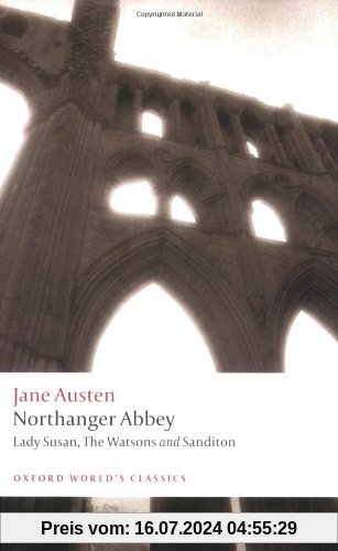 Northanger Abbey, Lady Susan, The Watsons, Sanditon (Oxford World¿s Classics)