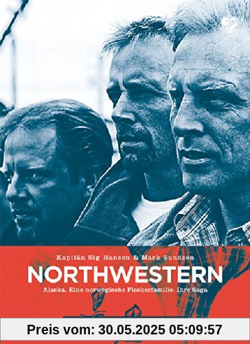 Northwestern: Alaska. Eine norwegische Fischerfamilie. Ihre Saga Northwestern: Alaska. Eine norwegische Fischerfamilie. Ihre Saga