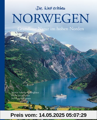 Norwegen - Die Welt erleben: Faszinierender Reise Bildband: Grandiose Natur im hohen Norden