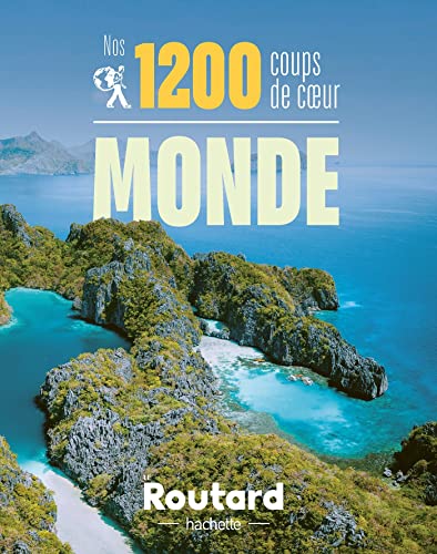 Nos 1200 coups de coeur dans le monde: L'indispensable pour choisir sa prochaine destination... von HACHETTE TOURI