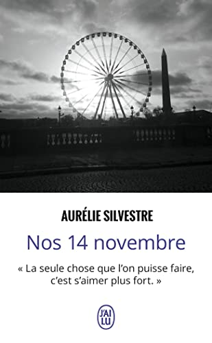 Nos 14 novembre: "La seule chose que l'on puisse faire, c'est s'aimer plus fort." von J'AI LU