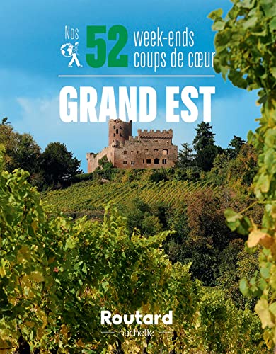 Nos 52 week-ends coups de coeur dans le Grand Est