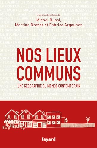 Nos lieux communs: Une géographie du monde contemporain Nos lieux communs: Une géographie du monde contemporain von FAYARD