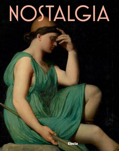 Nostalgia. Modernità di un sentimento dal Rinascimento al Contemporaneo. Ediz. a colori (Cataloghi di mostre) von Electa