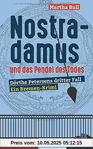 Nostradamus und das Pendel des Todes: Bremen-Krimi Dörthe Petersen Band 3