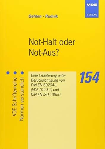 Not-Halt oder Not-Aus?: Eine Erläuterung unter Berücksichtigung von DIN EN 60204-1 (VDE 0113-1...