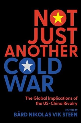 Not Just Another Cold War: The Global Implications of the US-China Rivalry von Oxford University Press Inc