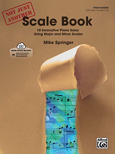 Not Just Another Scale Book: 10 Innovative Piano Solos Using Major and Minor Scales, Intermediate von Alfred Music