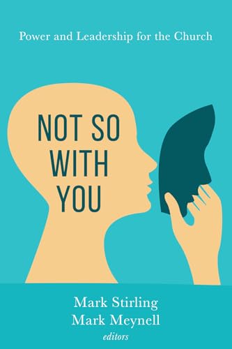 Not So with You: Power and Leadership for the Church