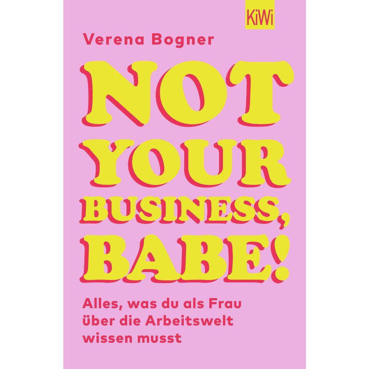 Not Your Business, Babe! von Kiepenheuer & Witsch GmbH