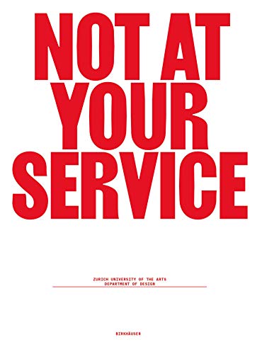 Not at Your Service: Manifestos for Design von Birkhauser