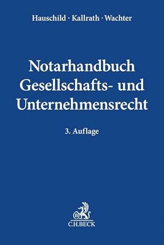 Notarhandbuch Gesellschafts- und Unternehmensrecht von Beck C. H.