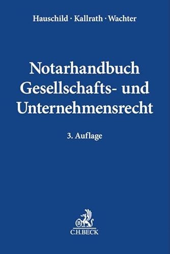 Notarhandbuch Gesellschafts- und Unternehmensrecht von Beck C. H.