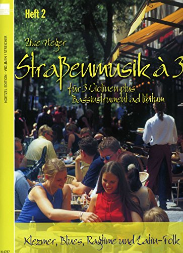 Straßenmusik à 3, für 3 Violinen plus Bassinstrument ad libitum.H.2: Klezmer, Blues, Ragtime und Latin-Folk