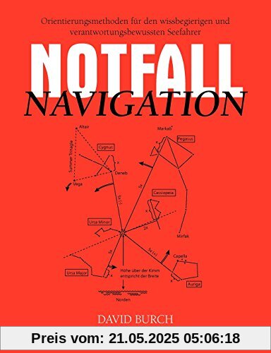 Notfall Navigation: Orientierungsmethoden Für Den Wissbegierigen Und Verantwortungsbewussten Seefahrer Notfall Navigation: Orientierungsmethoden Für Den Wissbegierigen Und Verantwortungsbewussten Seefahrer