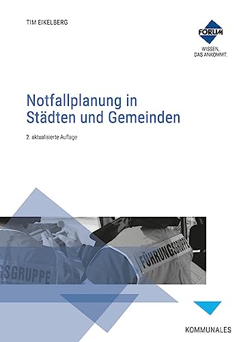 Notfallplanung in Städten und Gemeinden: Praxisleitfaden zur Einrichtung und Aufrechterhaltung der örtlichen Notfallplanung von Forum Verlag Herkert