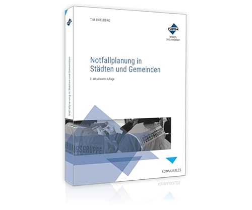 Notfallplanung in Städten und Gemeinden: Print-Ausgabe Notfallplanung in Städten und Gemeinden: Print-Ausgabe von Forum Verlag Herkert