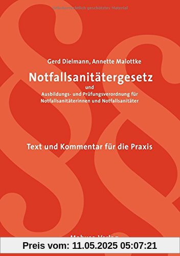 Notfallsanitätergesetz und Ausbildungs- und Prüfungsverordnung für Notfallsanitäterinnen und Notfallsanitäter. Text und Kommentar für die Praxis