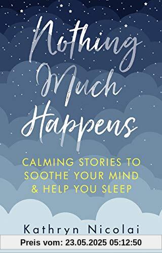 Nothing Much Happens: Calming stories to soothe your mind and help you sleep