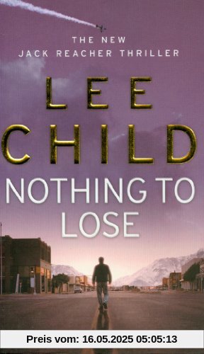 Nothing To Lose: (Jack Reacher 12)