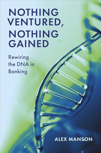 Nothing Ventured, Nothing Gained: Rewiring the DNA in Banking von Emerald Publishing Limited