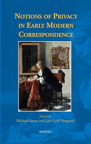 Notions of Privacy in Early Modern Correspondence von Brepols N.V.