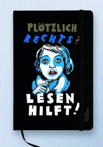 Notizbuch Plötzlich rechts? Lesen hilft!: Plötzlich rechts? Lesen hilft! (Notizbücher: Eintragebücher liniert) von Favoritenpresse GmbH