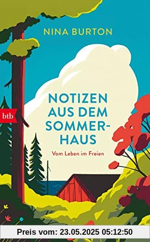 Notizen aus dem Sommerhaus: Vom Leben im Freien