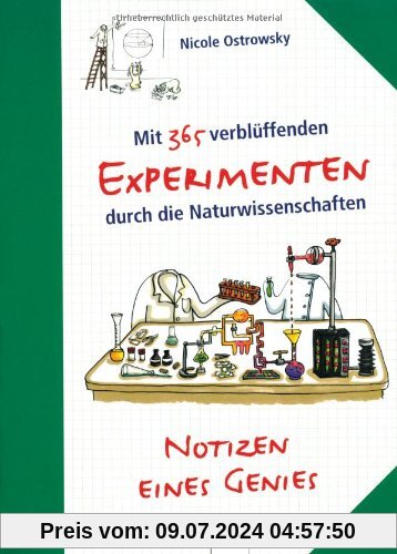 Notizen eines Genies: Mit 365 verblüffenden Experimenten durch die Naturwissenschaften