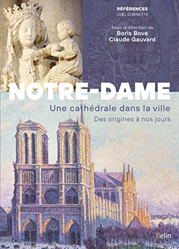 Notre-Dame de Paris: Une cathédrale dans la ville. Des origines à nos jours von BELIN