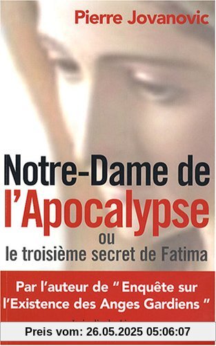 Notre-Dame de l'Apocalypse Ou le Troisieme Secret de Fatima