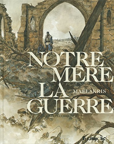 Notre Mère la Guerre: Le récit complet