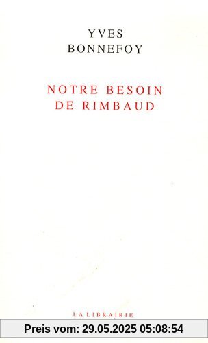 Notre besoin de Rimbaud