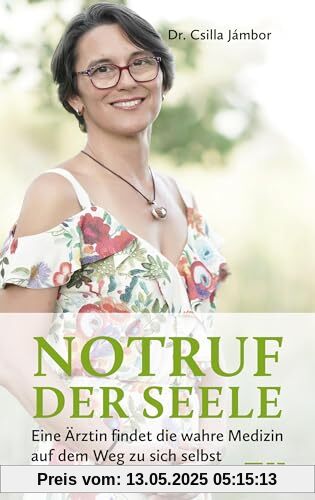 Notruf der Seele: Eine Ärztin findet die wahre Medizin auf dem Weg zu sich selbst Notruf der Seele: Eine Ärztin findet die wahre Medizin auf dem Weg zu sich selbst