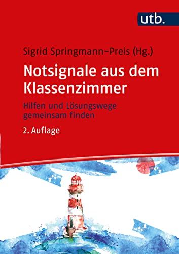 Notsignale aus dem Klassenzimmer: Hilfen und Lösungswege gemeinsam finden von UTB GmbH