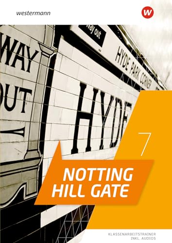 Notting Hill Gate 7. Klassenarbeitstrainer: Ausgabe 2022 Notting Hill Gate 7. Klassenarbeitstrainer: Ausgabe 2022