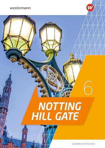 Notting Hill Gate 6. Grammatiktrainer Ausgabe 2022: Ausgabe 2022 von Westermann Schulbuch