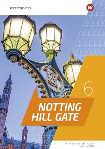 Notting Hill Gate 6. Klassenarbeitstrainer: Ausgabe 2022