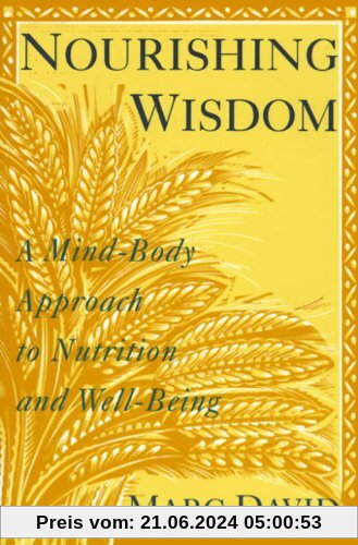 Nourishing Wisdom: A Mind-Body Approach to Nutrition and Well-Being
