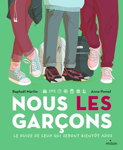 Nous, les garçons: Le guide de ceux qui seront bientôt ados von MILAN