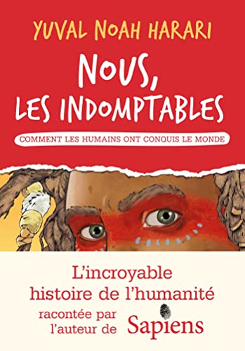 Nous les indomptables - tome 1: Comment les humains ont conquis le monde