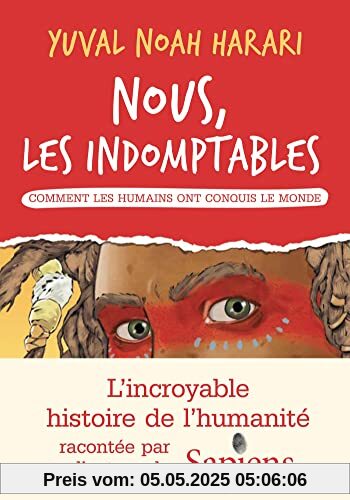 Nous les indomptables - tome 1: Comment les humains ont conquis le monde