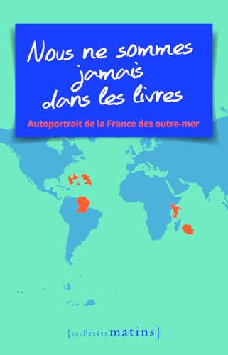 Nous ne sommes jamais dans les livres - Autoportrait de la France des outre-mer Nous ne sommes jamais dans les livres - Autoportrait de la France des outre-mer von PETITS MATINS