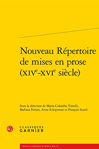 Nouveau Repertoire De Mises En Prose Xive-xvie Siecle (Textes Litteraires Du Moyen Age, Band 30) von Classiques Garnier