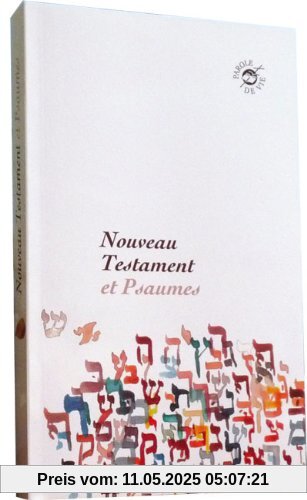 Nouveau Testament et Psaumes dans la version Parole de Vie Nouveau Testament et Psaumes dans la version Parole de Vie