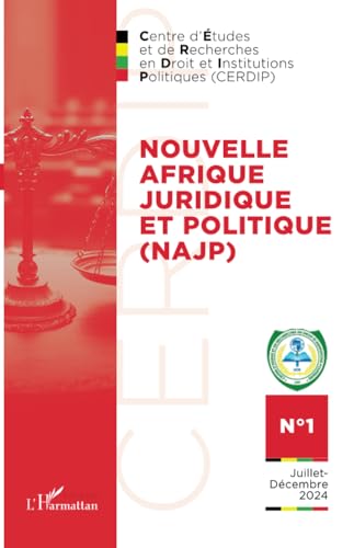 Nouvelle Afrique Juridique et Politique (NAJP): N°1 - Juillet-Décembre 2024 von Editions L'Harmattan