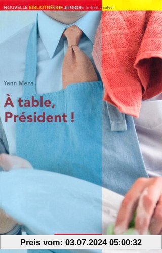Nouvelle Bibliothèque Junior - Allgemeine Ausgabe: A2 - À table, président!: Lektüre mit eingelegtem Vokabelheft: Niveau A2+. Lektüre mit eingelegtem Vokabular