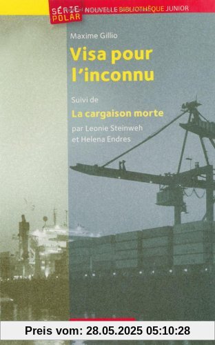 Nouvelle Bibliothèque Junior - Série polar: Visa pour l'inconnu / La cargaison morte: Lektüre mit eingelegtem Vokabelheft/Wortschatz: Suivi de La cargaison morte