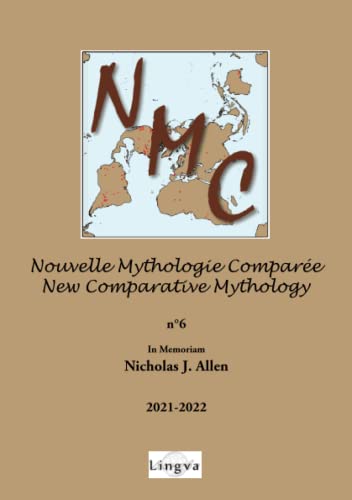 Nouvelle Mythologie Comparée / New Comparative Mythology n°6: In Memoriam Nicholas J. Allen