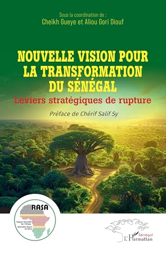 Nouvelle vision pour la transformation du Sénégal: Leviers stratégiques de rupture Nouvelle vision pour la transformation du Sénégal: Leviers stratégiques de rupture von Harmattan Sénégal